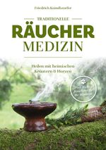 Traditionelle Räuchermedizin Cover des Buches Traditionelle Räuchermedizin (ISBN: 9783708807225)