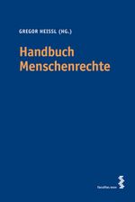 Handbuch Menschenrechte. Allgemeine Grundlagen - Grundrechte in Österreich - Entwicklungen - Rechtsschutz Cover des Buches Handbuch Menschenrechte. Allgemeine Grundlagen - Grundrechte in Österreich - Entwicklungen - Rechtsschutz (ISBN: 9783708902913)