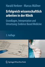 Erfolgreich wissenschaftlich arbeiten in der Klinik: Grundlagen, Interpretation und Umsetzung: Evidence Based Medicine Cover des Buches Erfolgreich wissenschaftlich arbeiten in der Klinik: Grundlagen, Interpretation und Umsetzung: Evidence Based Medicine (ISBN: 9783709104743)