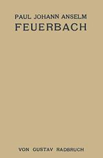 Paul Johann Anselm Feuerbach: Ein Juristenleben Cover des Buches Paul Johann Anselm Feuerbach: Ein Juristenleben (ISBN: 9783709151761)