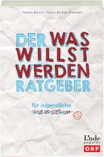 Der Was-willst-werden-Ratgeber Cover des Buches Der Was-willst-werden-Ratgeber (ISBN: 9783709305713)