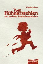 Vom Hühnerstehlen und anderen Lausbubenstreichen Cover des Buches Vom Hühnerstehlen und anderen Lausbubenstreichen (ISBN: 9783709501634)