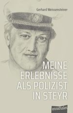 Meine Erlebnisse als Polizist in Steyr Cover des Buches Meine Erlebnisse als Polizist in Steyr (ISBN: 9783709501665)
