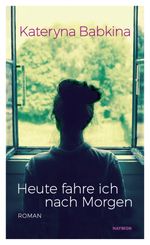 Heute fahre ich nach Morgen Cover des Buches Heute fahre ich nach Morgen (ISBN: 9783709972274)