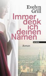 Immer denk ich deinen Namen Cover des Buches Immer denk ich deinen Namen (ISBN: 9783709972663)