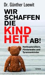 Wir schaffen die Kindheit ab! Cover des Buches Wir schaffen die Kindheit ab! (ISBN: 9783709972717)