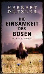 Die Einsamkeit des Bösen Cover des Buches Die Einsamkeit des Bösen (ISBN: 9783709979365)