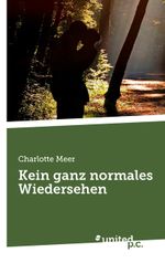 Kein ganz normales Wiedersehen Cover des Buches Kein ganz normales Wiedersehen (ISBN: 9783710305450)