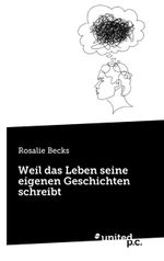 Weil das Leben seine eigenen Geschichten schreibt Cover des Buches Weil das Leben seine eigenen Geschichten schreibt (ISBN: 9783710309458)