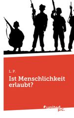 Ist Menschlichkeit erlaubt? Cover des Buches Ist Menschlichkeit erlaubt? (ISBN: 9783710328695)