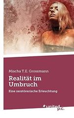 Realität im Umbruch: Eine zerstörerische Erleuchtung Cover des Buches Realität im Umbruch: Eine zerstörerische Erleuchtung (ISBN: 9783710340932)