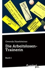 Die Arbeitslosen-Trainerin Cover des Buches Die Arbeitslosen-Trainerin (ISBN: 9783710343322)