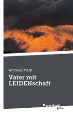 Vater mit LEIDENschaft Cover des Buches Vater mit LEIDENschaft (ISBN: 9783710353994)