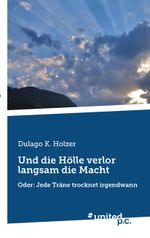 Und die Hölle verlor langsam die Macht Cover des Buches Und die Hölle verlor langsam die Macht (ISBN: 9783710355813)