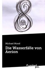Die Wasserfälle von Aerion Cover des Buches Die Wasserfälle von Aerion (ISBN: 9783710356308)