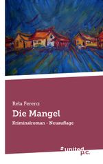 Die Mangel Cover des Buches Die Mangel (ISBN: 9783710356377)