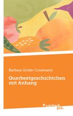 Querbeetgeschichtchen mit Anhang Cover des Buches Querbeetgeschichtchen mit Anhang (ISBN: 9783710356506)