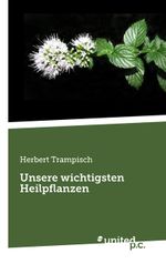 Unsere wichtigsten Heilpflanzen Cover des Buches Unsere wichtigsten Heilpflanzen (ISBN: 9783710356605)