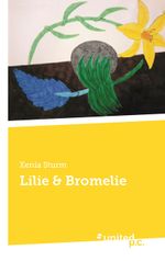 Lilie & Bromelie Cover des Buches Lilie & Bromelie (ISBN: 9783710356940)