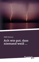 Ach wie gut, dass niemand weiß ... Cover des Buches Ach wie gut, dass niemand weiß ... (ISBN: 9783710356971)