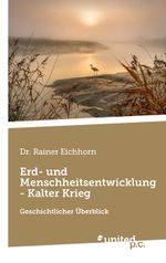 Erd- und Menschheitsentwicklung - Kalter Krieg Cover des Buches Erd- und Menschheitsentwicklung - Kalter Krieg (ISBN: 9783710357046)