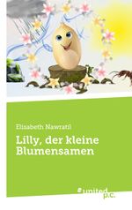 Lilly, der kleine Blumensamen Cover des Buches Lilly, der kleine Blumensamen (ISBN: 9783710357404)