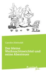 Der kleine Weihnachtswichtel und seine Abenteuer Cover des Buches Der kleine Weihnachtswichtel und seine Abenteuer (ISBN: 9783710358692)
