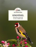 Das kleine Buch: Singvögel Cover des Buches Das kleine Buch: Singvögel (ISBN: 9783710401749)