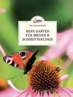 Das kleine Buch: Mein Garten für Bienen & Schmetterlinge Cover des Buches Das kleine Buch: Mein Garten für Bienen & Schmetterlinge (ISBN: 9783710402715)