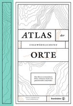 Atlas der ungewöhnlichsten Orte Cover des Buches Atlas der ungewöhnlichsten Orte (ISBN: 9783710600302)