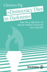„Democracy Dies in Darkness“ Cover des Buches „Democracy Dies in Darkness“ (ISBN: 9783710607714)