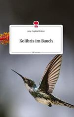 Kolibris im Bauch. Life is a Story - story.one Cover des Buches Kolibris im Bauch. Life is a Story - story.one (ISBN: 9783710821554)