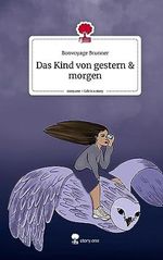 Das Kind von gestern & morgen. Life is a Story - story.one Cover des Buches Das Kind von gestern & morgen. Life is a Story - story.one (ISBN: 9783710827594)