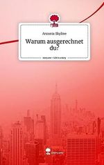 Warum ausgerechnet du?. Life is a Story - story.one Cover des Buches Warum ausgerechnet du?. Life is a Story - story.one (ISBN: 9783710844409)
