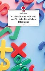 k.I.nderzimmer - die Welt aus Sicht der künstlichen Intelligenz Cover des Buches k.I.nderzimmer - die Welt aus Sicht der künstlichen Intelligenz (ISBN: 9783710846021)