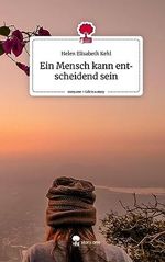 Ein Mensch kann entscheidend sein. Life is a Story - story.one Cover des Buches Ein Mensch kann entscheidend sein. Life is a Story - story.one (ISBN: 9783710854101)