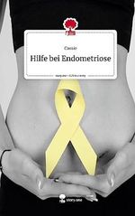Hilfe bei Endometriose. Life is a Story - story.one Cover des Buches Hilfe bei Endometriose. Life is a Story - story.one (ISBN: 9783710862595)