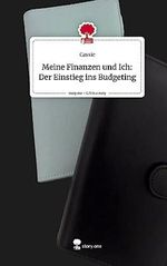 Meine Finanzen und Ich: Der Einstieg ins Budgeting. Life is a Story - story.one Cover des Buches Meine Finanzen und Ich: Der Einstieg ins Budgeting. Life is a Story - story.one (ISBN: 9783710863585)