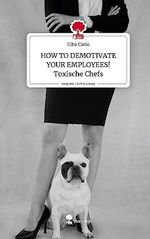 HOW TO DEMOTIVATE YOUR EMPLOYEES! Cover des Buches HOW TO DEMOTIVATE YOUR EMPLOYEES! (ISBN: 9783710865251)