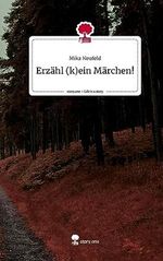 Erzähl (k)ein Märchen! Cover des Buches Erzähl (k)ein Märchen! (ISBN: 9783710875939)