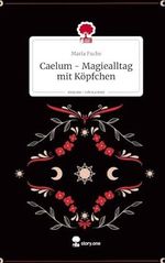 Caelum - Magiealltag mit Köpfchen. Life is a Story - story.one Cover des Buches Caelum - Magiealltag mit Köpfchen. Life is a Story - story.one (ISBN: 9783710886737)