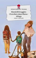 MomLifeStruggles: Chroniken eines Mama-Alltags. Life is a Story - story.one Cover des Buches MomLifeStruggles: Chroniken eines Mama-Alltags. Life is a Story - story.one (ISBN: 9783710899867)