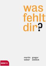 Was fehlt dir? Cover des Buches Was fehlt dir? (ISBN: 9783711000279)