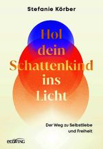 Hol dein Schattenkind ins Licht Cover des Buches Hol dein Schattenkind ins Licht (ISBN: 9783711003546)