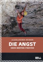 Die Angst, dein bester Freund Cover des Buches Die Angst, dein bester Freund (ISBN: 9783711200112)