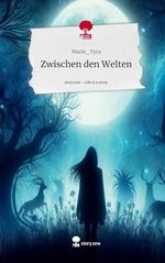Zwischen den Welten. Life is a Story - story.one Cover des Buches Zwischen den Welten. Life is a Story - story.one (ISBN: 9783711509673)