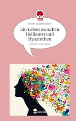 Ein Leben zwischen Heilkunst und Hyazinthen. Life is a Story - story.one Cover des Buches Ein Leben zwischen Heilkunst und Hyazinthen. Life is a Story - story.one (ISBN: 9783711510945)