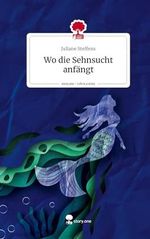 Wo die Sehnsucht anfängt Cover des Buches Wo die Sehnsucht anfängt (ISBN: 9783711532169)