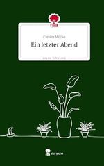 Ein letzter Abend. Life is a Story - story.one Cover des Buches Ein letzter Abend. Life is a Story - story.one (ISBN: 9783711564030)
