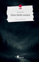 Einer bleibt zurück. Life is a Story - story.one Cover des Buches Einer bleibt zurück. Life is a Story - story.one (ISBN: 9783711585349)